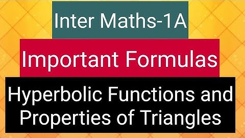 Inter Maths-1A - Important Formula - of Hyperbolic Functions and Properties of Triangles