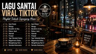 Lagu TikTok Viral 2026 🎵 Playlist Terbaik Sepanjang Masa | Teman Ngopi, Kerja & Santai