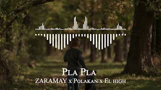 ZARAMAY x Polakan x El high - Pla Pla