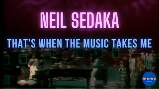 Video thumbnail of "Neil Sedaka - That's When The Music Takes Me"