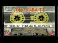 SOLO PARA TI   UN1V3RSAL STE8EO 107.3 FM CD MX 1992