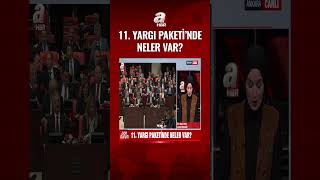 11. Yargı Paketinde Neler Var? A Haber