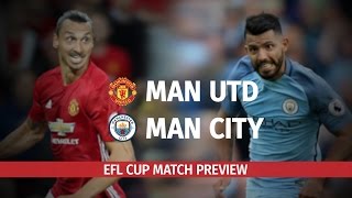 Efl cup preview - manchester united v city