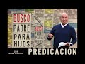 Predica cristiana: Busco padre para mis hijos 🔑 JOSÉ ORDÓÑEZ 2004