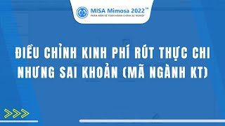 Điều Chỉnh Kinh Phí Rút Thực Chi Nhưng Sai Khoản Mã Ngành Kt Trên Mimosa 2022 Kế Toán Hcsn Misa