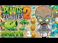 PRIMERA HORA DE JUEGO | PARTE #1 | PLANTS VS ZOMBIES 2