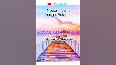 cinta sampai mati\\andika mahesa{lirik video}by music Hitz New