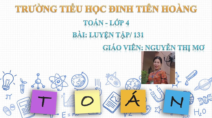 Sách toán lớp 4 luyện tập trang 131 năm 2024