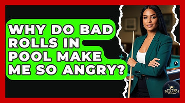 Why Do Bad Rolls In Pool Make Me So Angry? - Billiards Hustlers