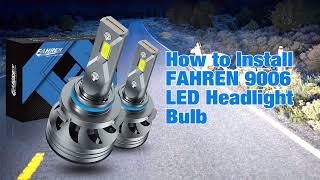 Fahren 9006 LED Bulb Installation Guide