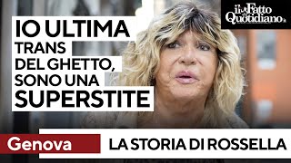 La storia di Rossella Bianchi, ultima trans del Ghetto: 