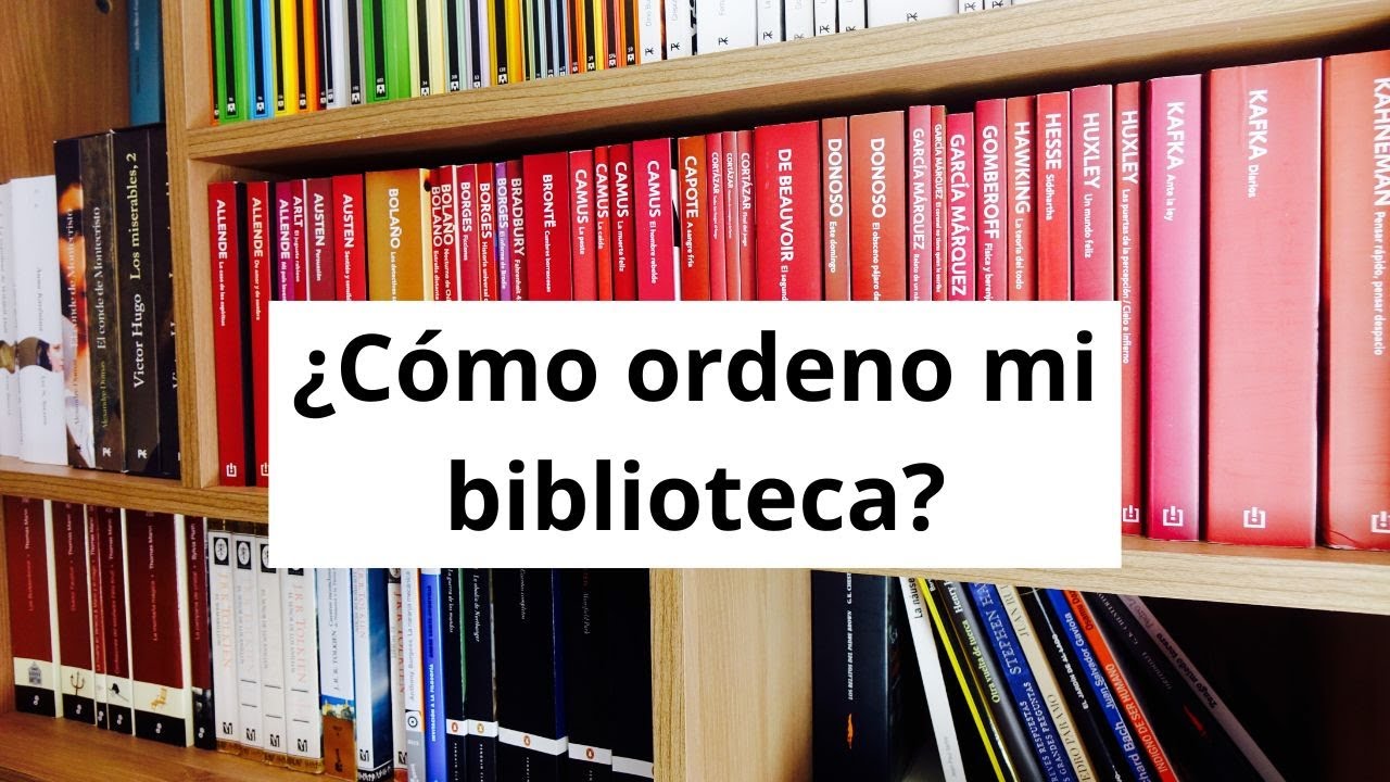 ¿Cómo ordeno mi biblioteca? La forma en que organizo mis libros.