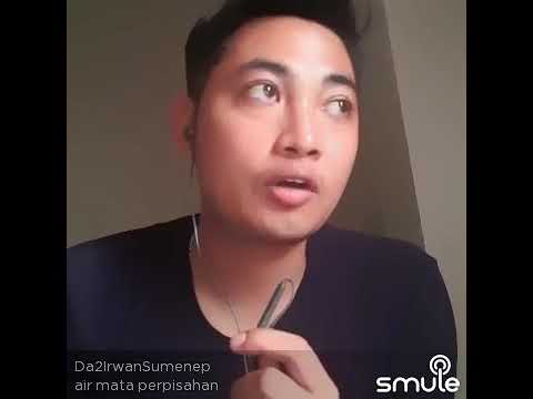 Smule irwan sumenep...Air mata perpisahan