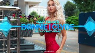 Matt Palmer - Bonnie i Clyde (Luca Dorato Remix)