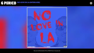 G Perico - No Love In LA (Interlude) () Resimi