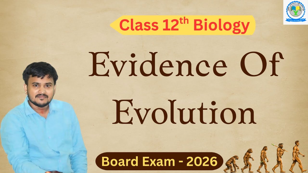 Evidence Of Evolution || Evolution || Class 12th Biology || Board Exam- 2026 ||