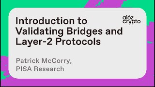 Introduction to Validating Bridges and Layer-2 Protocols with Patrick McCorry | a16z crypto research