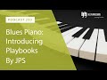 Blues Piano: Introducing Playbooks By JPS - Ep. 233