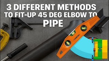 3 Different Methods to fit up 45 Degree Elbow to a pipe spool.