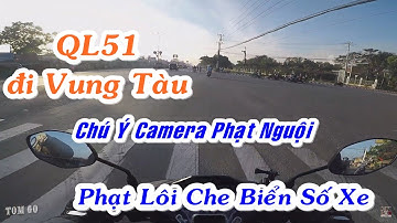 CHÚ Ý CAMERA PHẠT NGUỘI TUYẾN QL51 ĐI VŨNG TÀU | MỨC PHẠT LỖI CHE BIỂN SỐ