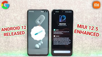 Official Android 12 Released | Xiaomi Rolled Out Miui 12.5 Enhanced Android 12 Before Google Pixel