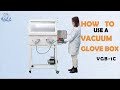 How to use the vacuum glove box:VGB-1C