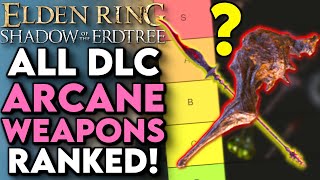 Elden Ring DLC - All ARCANE Weapons Ranked! Which DLC Arcane Weapon Is Best?