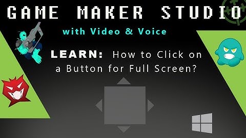 Game Maker Studio: How to Click on a Button for Full Screen?