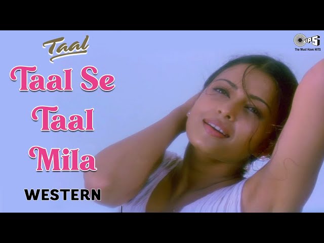 Taal Se Taal Mila - Western | Taal | Aishwarya Rai | Anil Kapoor | Sukhwinder Singh | AR Rahman class=