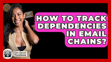 How To Track Dependencies In Email Chains? - TheEmailToolbox.com