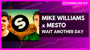 Mike Williams & Mesto - Wait Another Day | 🎁 Fl Studio Remake + Free FLP 🎁【 2019 】