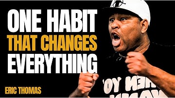 Become Unstoppable: One Daily Habit That Changes Everything | Eric Thomas