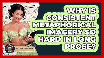 Why Is Consistent Metaphorical Imagery So Hard In Long Prose? - The Storytellers Room