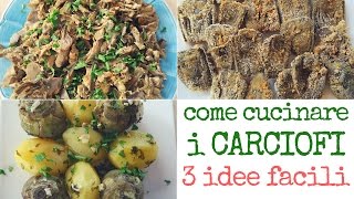 Come Cucinare I Carciofi Con 3 Idee & 3 Ricette Facili - 3 Ways To Cook Fresh Artichokes