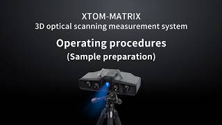 XTOM Blue Light 3D Scanner: Sample Preparation for High-Resolution Scanning