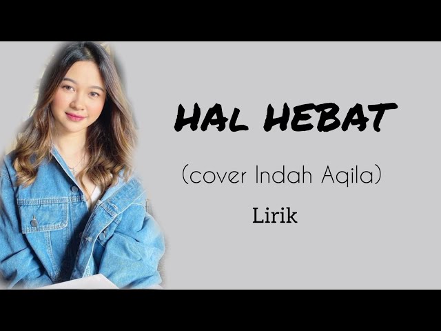 Govinda - HAL HEBAT (Cover by Indah Aqila) Lirik class=