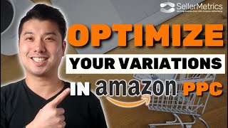Optimize Ads & Variations In Amazon Advertising