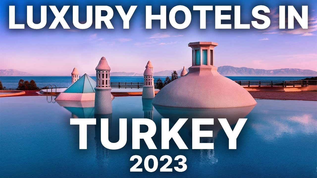 Uncovering the TOP 10 Luxury Hotels in Turkey in 2024 YouTube