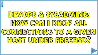 DevOps & SysAdmins: How can I drop all connections to a given host under FreeBSD? (2 Solutions!!)