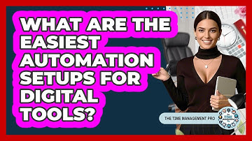 What Are The Easiest Automation Setups For Digital Tools? - The Time Management Pro