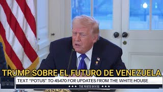Urgente: Trump habla sobre lo que biene para el Futuro de Venezuela