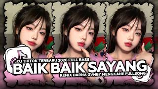 Download lagu DJ BAIK BAIK SAYANG BOOTLEG JEDAG JEDUG FYP VIRAL TIKTOK 2026 TERBARU REMIX DARNA GVNBY FULL BASS