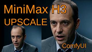 How to Upscale MiniMax H3