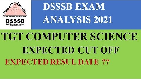 DSSSB TGT Computer Science Expected Cut off | Expected Result date and Exam Analysis