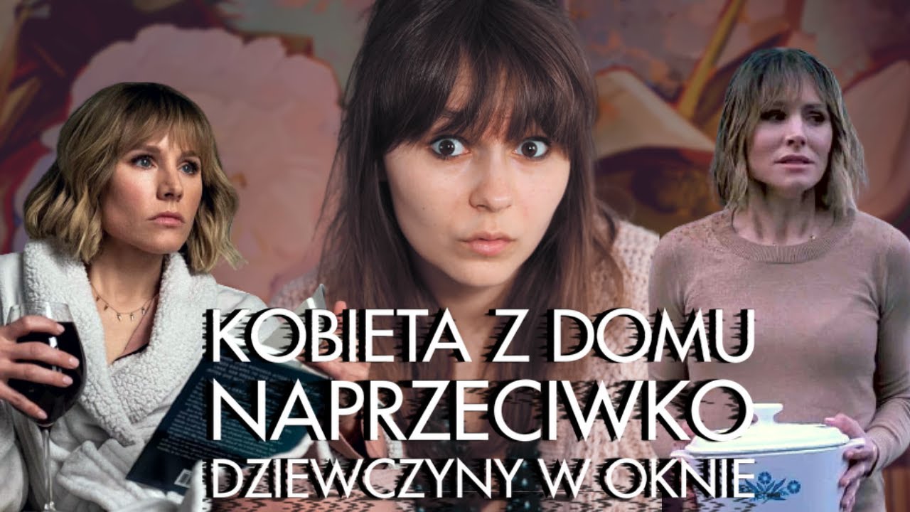 KOBIETA Z DOMU NAPRZECIWKO DZIEWCZYNY W OKNIE RECENZJA SERIALU Z