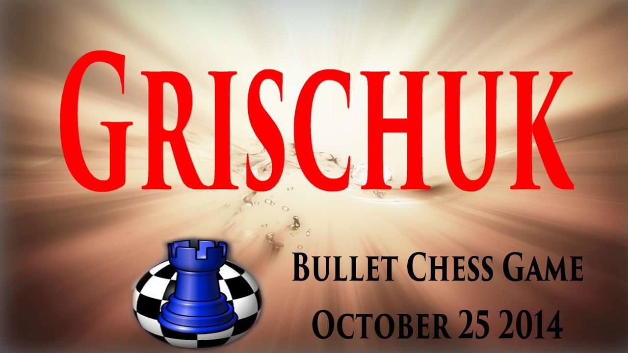 ♚ GM Alexander Grischuk ★ Bullet Chess Game on ICC ★ October 25 2014