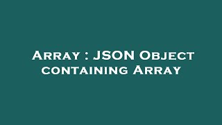 Array : JSON Object containing Array