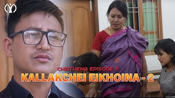 Kalakchei Eikhoina Part 2 (Last Part)  | CHEITHENG EPISODE 11 || Official Video