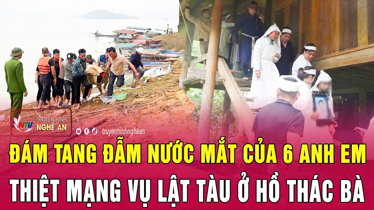 Đám tang đẫm nước mắt của 6 anh em thiệt mạng vụ lật tàu ở hồ Thác Bà