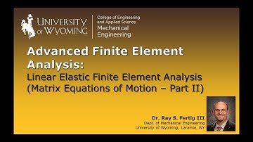1-4b: Linear Finite Element Analysis (Matrix Equations of Motion - Part II)